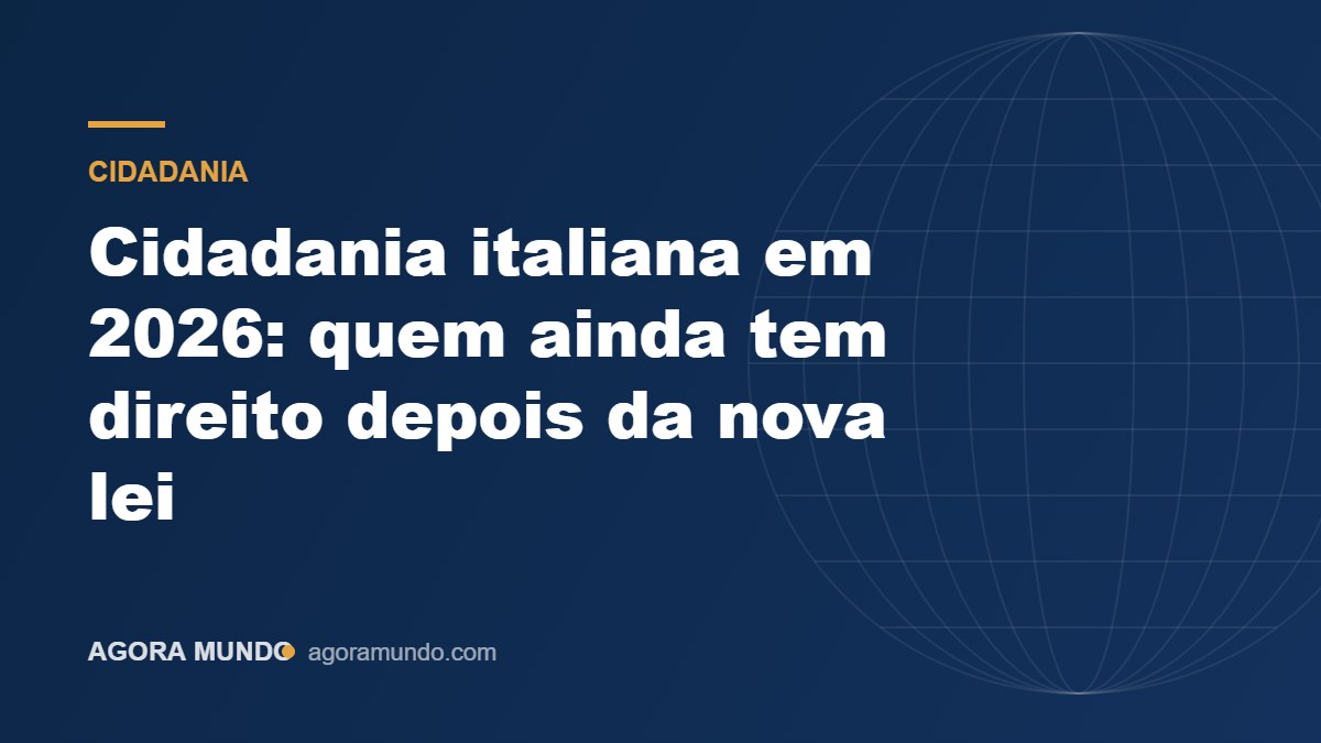 Cidadania italiana em 2026: quem ainda tem direito depois da nova lei