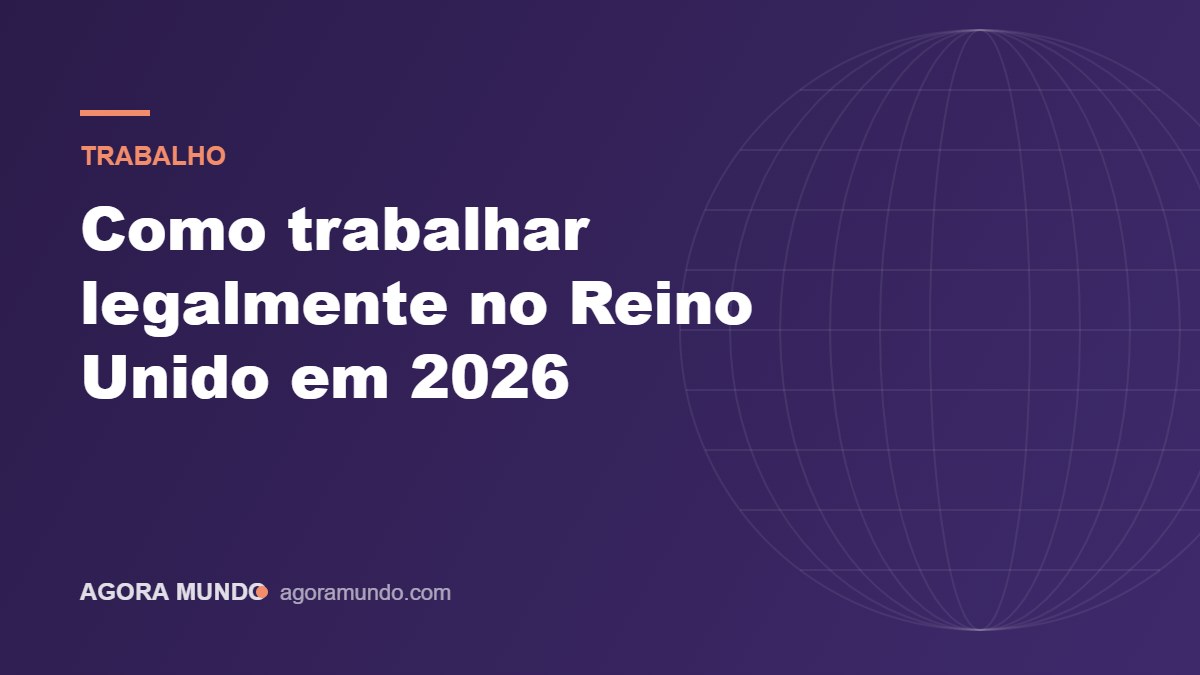 Como trabalhar legalmente no Reino Unido em 2026